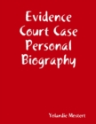 Image for Evidence Court Case Personal Biography