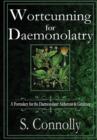 Image for Wortcunning for Daemonolatry: A Formulary for the Daemonolater Alchemist and Gardener