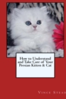 Image for How to Understand and Take Care of Your Persian Kitten &amp; Cat