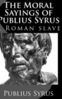 Image for The Moral Sayings of Publius Syrus: A Roman Slave