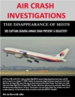 Image for Air Crash Investigations - The Disappearance of MH370 - Did Captain Zaharie Ahmad Shah Prevent a Disaster?