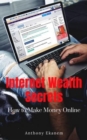 Image for Internet Wealth Secrets: Make Money Online