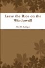 Image for Leave the Rice on the Windowsill