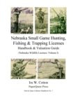 Image for Nebraska Small Game Hunting, Fishing &amp; Trapping Licenses, 1901-2009