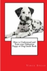 Image for How to Understand and Train Your Dalmatian Puppy or Dog Guide Book