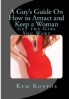 Image for A Guy&#39;s Guide on How to Attract and Keep a Woman: Get the Girl You Want