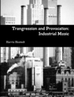 Image for Trangression and Provocation: Industrial Music