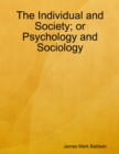 Image for Individual and Society; or Psychology and Sociology