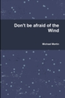 Image for Don&#39;t be afraid of the Wind