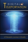Image for Digital Teleportation : A Philosophic Journey in Virtuality
