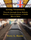 Image for Living Vicariously: Traveling Through Great Britain - Stories, Conversations, a Guide, Bits &amp; Bobs
