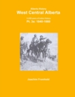 Image for Alberta History: West Central Alberta; 13,000 Years of Indian History, Pt.3a: 1840-