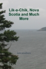 Image for Lik-a-Chik, Nova Scotia and Much More
