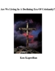 Image for Are We Living in a Declining Era of Christianity?