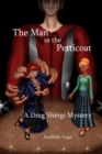 Image for The Man in the Petticoat: A Drag Shergi Mystery