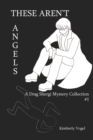 Image for These Aren&#39;t Angels: A Drag Shergi Mystery Collection #1