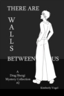 Image for There are Walls Between Us: A Drag Shergi Mystery Collection #2
