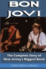 Image for Bon Jovi : The Complete Story of New Jersey&#39;s Biggest Band