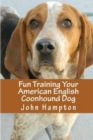 Image for Fun Training Your American English Coonhound Dog