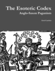 Image for The Esoteric Codex: Anglo-Saxon Paganism