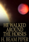 Image for He Walked Around the Horses