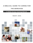 Image for A Biblical Guide to Caring for the Bereaved