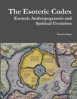 Image for The Esoteric Codex: Esoteric Anthropogenesis and Spiritual Evolution