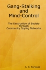 Image for Gang-Stalking and Mind-Control : The Destruction of Society Through Community Spying Networks