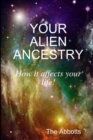 Image for Your Alien Ancestry - How it Affects Your Life!
