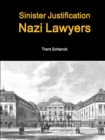 Image for Sinister Justification: Nazi Lawyers