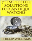 Image for 7 Time Tested Solutions for Antique Watches