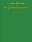 Image for The Life and Times of George Washington Patterson