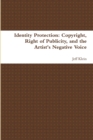Image for Identity Protection: Copyright, Right of Publicity, and the Artist&#39;s Negative Voice
