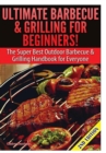 Image for Ultimate Barbecue and Grilling for Beginners