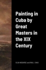 Image for Painting in Cuba by Great Masters in the XIX Century