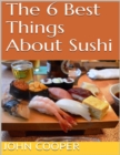 Image for 6 Best Things About Sushi