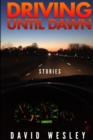 Image for Driving Until Dawn: Stories
