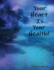 Image for Your Heart Is Your Health!