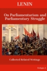 Image for Lenin On Parliamentarism and Parliamentary Struggle