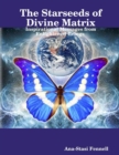 Image for The Starseeds of Divine Matrix. Inspirational Messages from Enlightened Beings