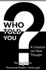 Image for Who Told You? A Catalyst for New Thought