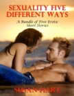Image for Sexuality Five Different Ways - A Bundle of Five Erotic Short Stories