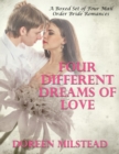 Image for Four Different Dreams of Love - A Boxed Set of Four Mail Order Bride Romances)