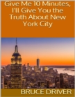 Image for Give Me 10 Minutes, I&#39;ll Give You the Truth About New York City