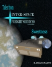 Image for Tales from Inter Space Freight Services: Sweetness