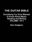 Image for THE Guitar Bible: Everything You Ever Wanted to Know About Music Reading and Writing: Volume 1 of 4
