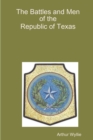 Image for The Battles and Men of the Republic of Texas