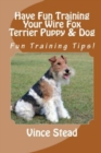 Image for Have Fun Training Your Wire Fox Terrier Puppy &amp; Dog