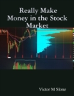 Image for Really Make Money in the Stock Market