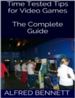 Image for Time Tested Tips for Video Games: The Complete Guide